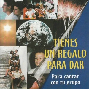 Tienes un Regalo para Dar (Canciones para Cantar con tu Grupo)