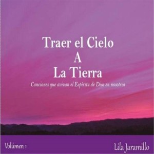 Traer el Cielo a la Tierra, Vol. 1