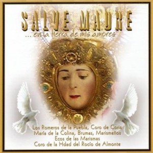 Del Rocio de Almonte, Dios Te Sale Maria, Salve del Oliol